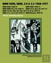 Bmw 2500, 2800, 3.0, 3.3 & Bavaria 1968-1977 Owners Workshop Manual