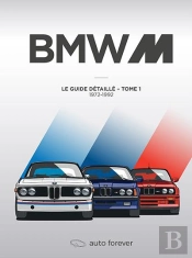Bmw M Tome 1 : Le Guide Détaillé 1972-1992