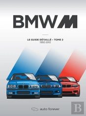 Bmw M Tome 2 : Le Guide Détaillé 1992-2012