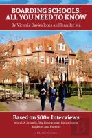 Boarding Schools: All You Need To Know: Based On 500+ Interviews With Schools, Top Educational Consultants, Students And Parents