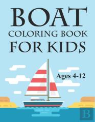 Boat Coloring Book For Kids Ages 4-12