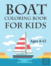 Boat Coloring Book For Kids Ages 4-12