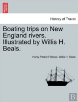 Bertrand.pt - Boating Trips On New England Rivers. Illustrated By Willis H. Beals.