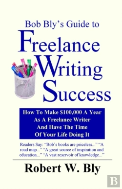 Bertrand.pt - Bob Bly'S Guide To Freelance Writing Success