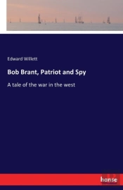 Bob Brant, Patriot And Spy