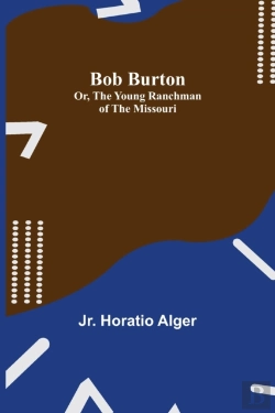 Bertrand.pt - Bob Burton  Or, The Young Ranchman Of Th