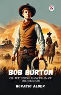 Bob Burtonor, The Young Ranchman Of The Missouri (Edition1)