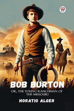 Bertrand.pt - Bob Burtonor, The Young Ranchman Of The Missouri (Edition1)