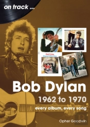Bob Dylan 1962 To 1970 On Track