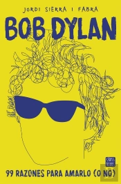Bob Dylan. 99 Razones Para Amarlo (O No)