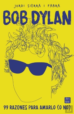 Bertrand.pt - Bob Dylan. 99 Razones Para Amarlo (O No)