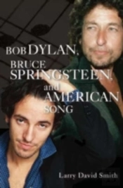 Bob Dylan, Bruce Springsteen, And American Song