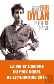 Bob Dylan ; Poète De Sa Vie