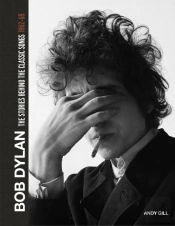 Bob Dylan: The Stories Behind The Songs, 1962-69