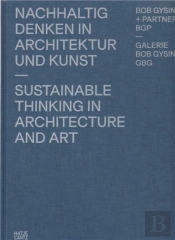 Bob Gysin + Partner Bgp Architekten Sustainable Thinking In Architecture And Art /Anglais/Allemand