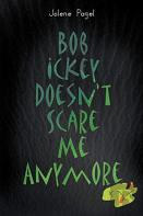 Bob Ickey Doesn'T Scare Me Anymore