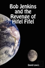 Bob Jenkins And The Revenge Of Hifel Fifel