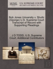 Bob Jones University V. Shultz (George) U.S. Supreme Court Transcript Of Record With Supporting Pleadings