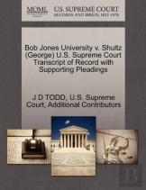 Bob Jones University V. Shultz (George) U.S. Supreme Court Transcript Of Record With Supporting Pleadings