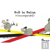 Bob Le Belge « L'Incomparable »