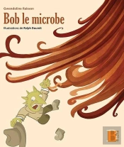 Bob Le Microbe ; Gs