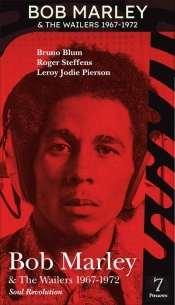 Bob Marley & The Wailers 1967-1972 : Soul Revolution