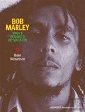 Bob Marley: Roots Reggae & Revolution