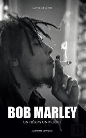 Bob Marley ; Un Héros Universel