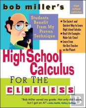 Bob Miller'S High School Calc For The Clueless - Honors And Ap Calculus Ab & Bc