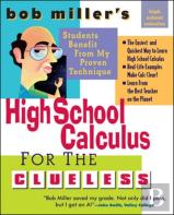 Bob Miller'S High School Calc For The Clueless - Honors And Ap Calculus Ab & Bc