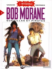 Bob Morane : Intégrale Vol.6 : Guérillas Et Pirates