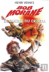 Bob Morane : La Guerre Du Cristal