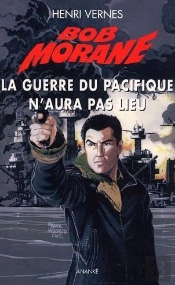 Bob Morane La Guerre Du Pacifique N'Aura Pas Lieu