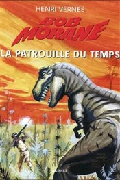 Bob Morane : La Patrouille Du Temps