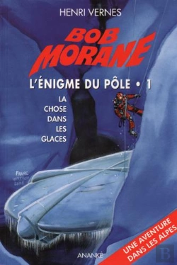 Bertrand.pt - Bob Morane : L'Énigme Du Pôle Tome 1 ; La Chose Dans Les Glaces