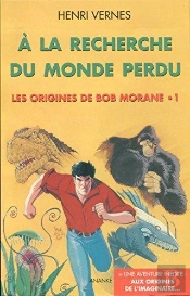 Bob Morane : Les Origines De Bob Morane T;1 ; À La Recherche Du Monde Perdu