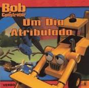 Bob o Construtor - Um dia Atribulado