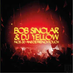 Bertrand.pt - Bob Sinclar Et Dj Yellow : Nos 30 Ans De French Touch