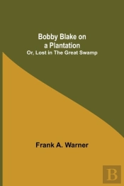 Bobby Blake On A Plantation  Or, Lost In