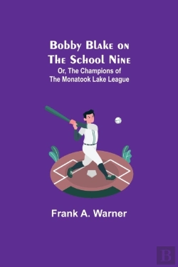 Bertrand.pt - Bobby Blake On The School Nine  Or, The