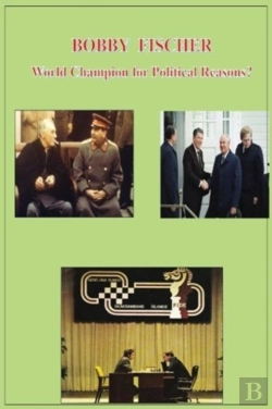 Bertrand.pt - Bobby Fischer World Champion For Political Reasons?