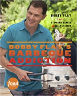 Bertrand.pt - Bobby Flay'S Barbecue Addiction
