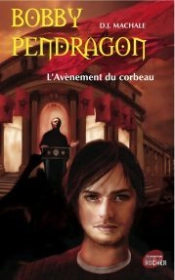 Bobby Pemdragon T.9 ; L'Avènement Du Corbeau