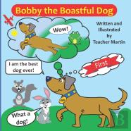 Bobby The Boastful Dog.