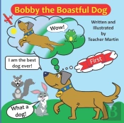 Bobby The Boastful Dog.