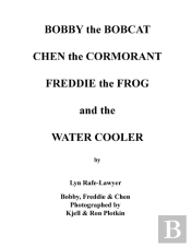 Bobby The Bobcat  Chen The Cormorant  Freddie The Frog  And The  Water Cooler