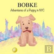 Bobke: Adventures Of A Puppy In Nyc