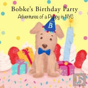 Bobke'S Birthday Party: Adventures Of A