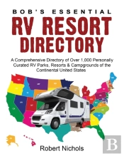 Bob'S Essential Rv Resort Directory: A C