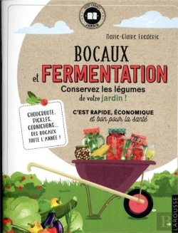 Bertrand.pt - Bocaux Et Fermentation ; Conservez Les Légumes De Votre Jardin !